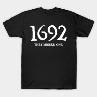 1692 They Missed One T-Shirt